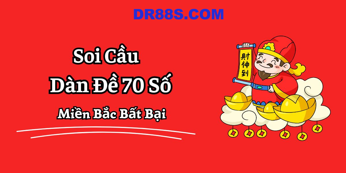 Dàn đề 70 số Dr88 bất bại
